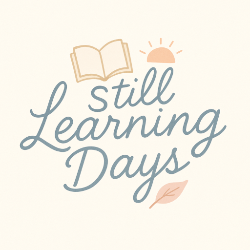 Still Learning Days